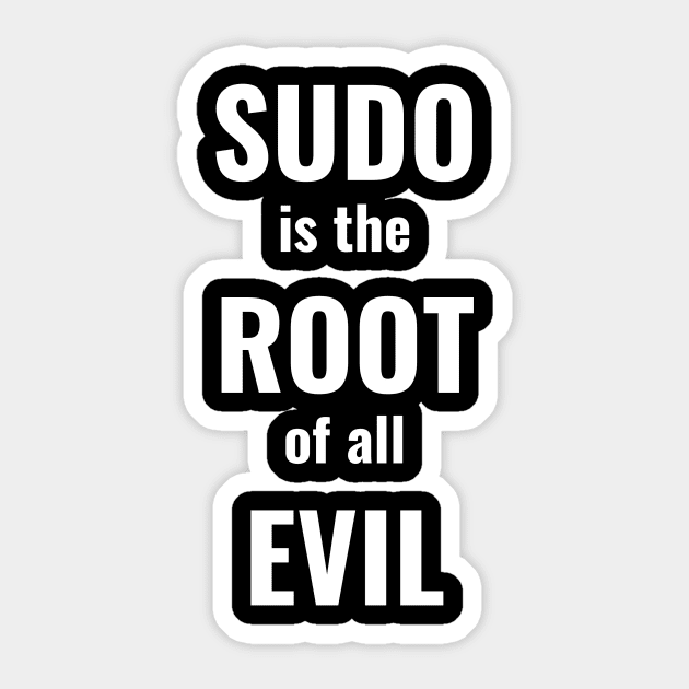 Sudo Is The Root Of All Evil Sticker by CHADDINGTONS